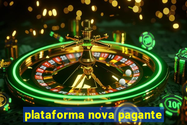 plataforma nova pagante